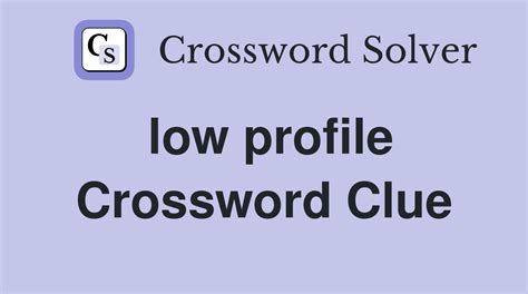 low profile crossword clue|low profile Crossword Clue Answers .